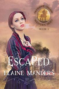 Escaped (Intrigue Under Western Skies Book 4)