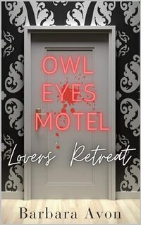 Owl Eyes Motel - Lovers' Retreat: There's Always Room For The Dead