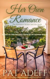 The Romance Writer and the Geek: A Sweet Romance With Just A Hint Of Spice! (Second Chances DO Happen! Book 3)
