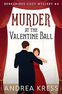 Murder at the Valentine Ball: Historical Cozy Mystery (Berkshires Cozy Mystery Book 4)