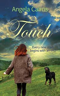 Touch: A new start begins with an end. (Ellie Rose Series Book 1)