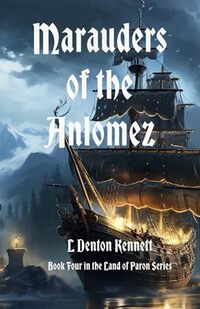 Marauders of the Anlomez: Book Four of the Land of Paron Series - Published on May, 2024