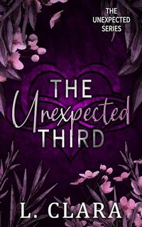 The Unexpected Third: Book two of Pickle's duet (The Unexpected Series 4)