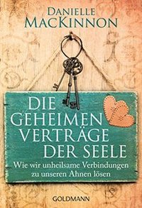 Die geheimen VertrÃ¤ge der Seele: Wie wir unheilsame Verbindungen zu unseren Ahnen lÃ¶sen (German Edition)