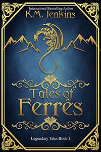 Tales of Ferrês (Legendary Tales Book 1) - Published on May, 2020