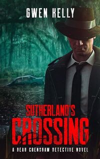 Sutherland's Crossing - A Beau Crenshaw Detective Novel: A Sinister and Twisted Murder Mystery