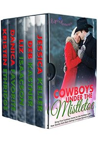 Cowboys Under the Mistletoe: Five Christmas Christian Romance Novellas (Rejoice Romance)