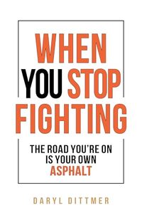 When You Stop Fighting: The Road You're On is Your Own Asphalt - Published on Oct, 2024