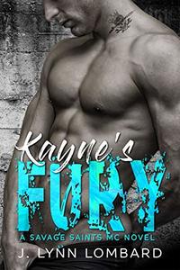 Kayne's Fury: A Savage Saints MC - Published on Feb, 2019