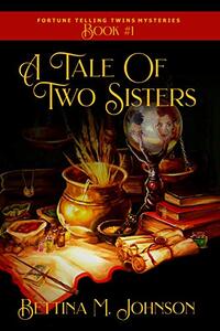 A Tale of Two Sisters: Antiques & Mystic Uniques Caravan, A Paranormal Psychic Cozy Mystery, Fantasy Romance and Suspense Novella - Book 1 (The Fortune-Telling Twins Mysteries)