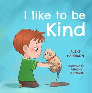 I Like To Be Kind: Children's Book About Kindness for Preschool (Emotions & Feelings book for preschool)