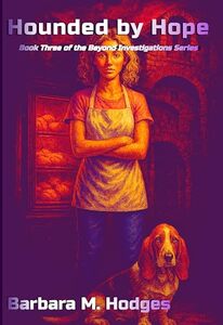 Hounded by Hope: Book Three of the Beyond Investigations Series