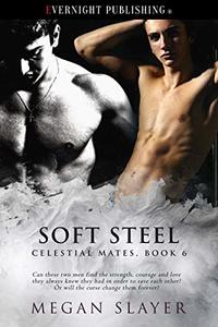 Soft Steel (Celestial Mates Book 6)