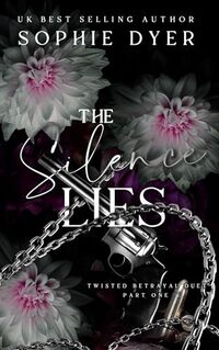 The Silence Lies: Part One (The Twisted Betrayal Duet Book 1)