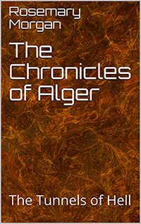 The Chronicles of Alger: The Tunnels of Hell - Published on Jul, 2021