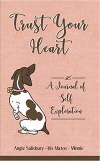 Trust Your Heart: A Journal of Self Exploration
