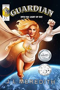 Guardian: Into the Light of Day, A light, fun, Superhero Novel for Grownups with Cinematic Action, Page-turning Intrigue, and a Flirty Romance!