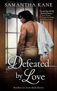 Defeated by Love (Brothers in Arms Book 11) - Published on Jul, 2016