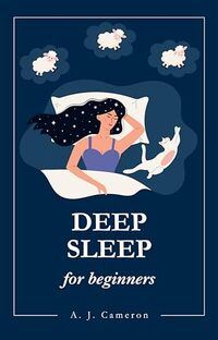 The Sleep Solution: Deep Sleep for beginners (Nonfiction for Beginners)