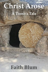 Christ Arose: A Tomb's Tale