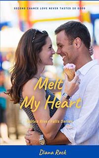 Melt My Heart (Fulton River Falls Book 1)