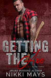 Getting the Axe (Ross Brothers Trilogy: Book 3)