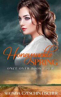 Honeysuckle Spring (Once Over Series, Book 4) - Published on Sep, 2021