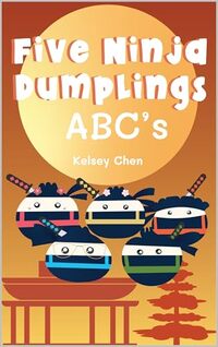 Five Ninja Dumplings ABC's (Five Little Dumplings)