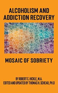 Alcoholism & Addiction Recovery Part 3: Mosaic Of Sobriety (Alcoholism & Addiction Recovery Parts 1 through 5)