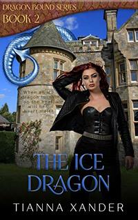 The Ice Dragon: Extended Edition (Dragon Bound Book 2)