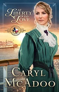 At Liberty to Love (Texas Romance Book 7)