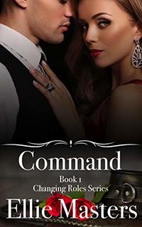 Command: A sexy Private Investigator suspense thriller romance (Changing Roles Book 1)