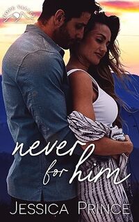 Never for Him: a GrumpySunshine Small Town Romance (Hope Valley Book 12)
