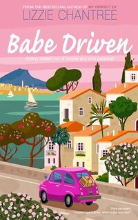 Babe Driven: Driving straight out of trouble and into paradise!