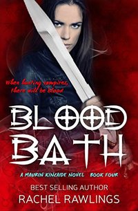 Blood Bath (The Maurin Kincaide Series Book 4) - Published on Feb, 2014