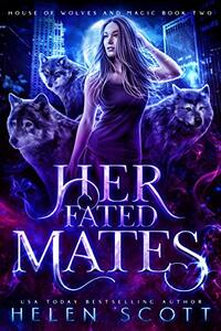 Her Fated Mates (House of Wolves and Magic Book 2)