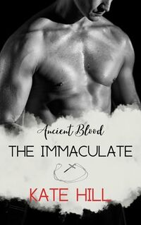 The Immaculate (Ancient Blood Book 3) - Published on Oct, 2024