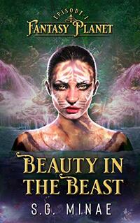 Beauty In The Beast (Fantasy Planet Book 1) - Published on Jan, 2021