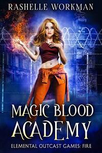 Elemental Outcast Games: FIRE (Magic Blood Academy Book 1)