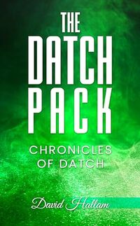 The Datch Pack: Chronicles of Datch (The Chronicles of Datch Book 2)