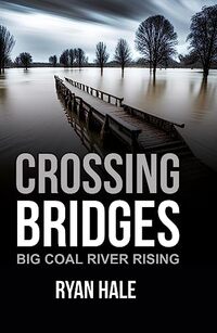 Crossing Bridges: Big Coal River Rising