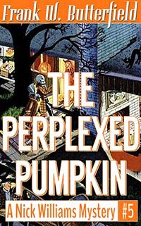 The Perplexed Pumpkin (A Nick Williams Mystery Book 5)