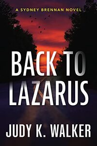 Back to Lazarus: A Sydney Brennan Novel (Sydney Brennan Mysteries Book 1)