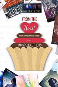 From the Heart: Writing Advice and  Tasty Recipes from Inkspell Authors