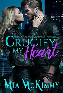 Crucify My Heart (Sons of Sivadia Book 2)