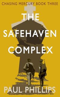 The Safehaven Complex: Chasing Mercury Book Three