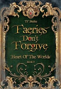 Faeries Don't Forgive (Heart of the Worlds Book 2) - Published on Feb, 2025