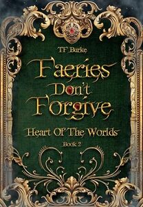 Faeries Don't Forgive (Heart of the Worlds Book 2)