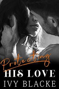 Protecting His Love: Miranda and Rod's Love Story (Love Series Book 4)