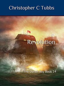 Revolution: The Dorset Boy Book 14 - Published on May, 2023